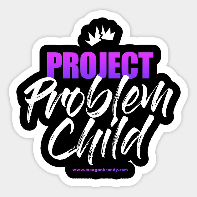 Project Problem Child Sticker by Meagan Brandy Books